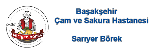 Başakşehir Çam ve Sakura Hastanesi - Sarıyer Börek